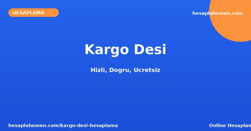 Kargo Desi Hesaplama